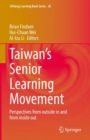 Taiwan’s Senior Learning Movement : Perspectives from outside in and from inside out - Book