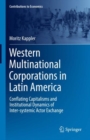 Western Multinational Corporations in Latin America : Conflating Capitalisms and Institutional Dynamics of Inter-systemic Actor Exchange - Book