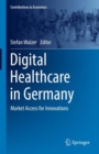 Digital Healthcare in Germany : Market Access for Innovations - Book