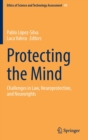 Protecting the Mind : Challenges in Law, Neuroprotection, and Neurorights - Book