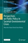 Perspectives on Public Policy in Societal-Environmental Crises : What the Future Needs from History - Book