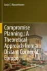 Compromise Planning : A Theoretical Approach from a Distant Corner of Europe - Book