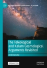 The Teleological and Kalam Cosmological Arguments Revisited - Book