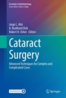 Cataract Surgery : Advanced Techniques for Complex and Complicated Cases - Book