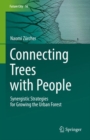 Connecting Trees with People : Synergistic Strategies for Growing the Urban Forest - Book