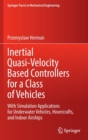 Inertial Quasi-Velocity Based Controllers for a Class of Vehicles : With Simulation Applications for Underwater Vehicles, Hovercrafts, and Indoor Airships - Book