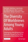 The Diversity Of Worldviews Among Young Adults : Contemporary (Non)Religiosity And Spirituality Through The Lens Of An International Mixed Method Study - Book