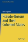 Pseudo-Bosons and Their Coherent States - Book