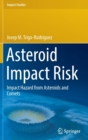 Asteroid Impact Risk : Impact Hazard from Asteroids and Comets - Book