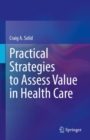 Practical Strategies to Assess Value in Health Care - Book