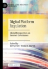 Digital Platform Regulation : Global Perspectives on Internet Governance - Book