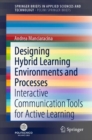 Designing Hybrid Learning Environments and Processes : Interactive Communication Tools for Active Learning - Book