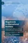 Megatrends in International Business : Examining the Influence of Trends on Doing Business Internationally - Book