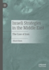 Israeli Strategies in the Middle East : The Case of Iran - Book