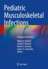 Pediatric Musculoskeletal Infections : Principles & Practice - Book