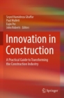 Innovation in Construction : A Practical Guide to Transforming the Construction Industry - Book