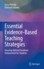 Essential Evidence-Based Teaching Strategies : Ensuring Optimal Academic Achievement for Students - Book
