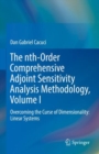 The nth-Order Comprehensive Adjoint Sensitivity Analysis Methodology, Volume I : Overcoming the Curse of Dimensionality: Linear Systems - Book