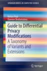 Guide to Differential Privacy Modifications : A Taxonomy of Variants and Extensions - Book