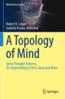 A Topology of Mind : Spiral Thought Patterns, the Hyperlinking of Text, Ideas and More - Book