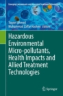 Hazardous Environmental Micro-pollutants, Health Impacts and Allied Treatment Technologies - Book