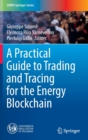A Practical Guide to Trading and Tracing for the Energy Blockchain - Book