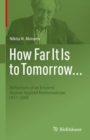 How Far It Is to Tomorrow... : Reflections of an Eminent Russian Applied Mathematician 1917-2000 - Book