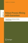 Robust Process Mining with Guarantees : Process Discovery, Conformance Checking and Enhancement - Book