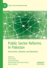 Public Sector Reforms in Pakistan : Hierarchies, Markets and Networks - Book