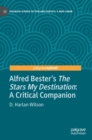 Alfred Bester’s The Stars My Destination : A Critical Companion - Book