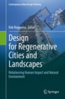 Design for Regenerative Cities and Landscapes : Rebalancing Human Impact and Natural Environment - Book