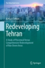 Redeveloping Tehran : A Study of Piecemeal Versus Comprehensive Redevelopment of Run-Down Areas - Book