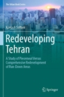 Redeveloping Tehran : A Study of Piecemeal Versus Comprehensive Redevelopment of Run-Down Areas - Book