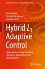 Hybrid L1 Adaptive Control : Applications of Fuzzy Modeling, Stochastic Optimization and Metaheuristics - Book