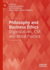 Philosophy and Business Ethics : Organizations, CSR and Moral Practice - Book