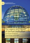 The Legacy and Impact of German Unification : The Elusive Dream of 'Flourishing Landscapes' - Book