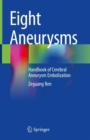 Eight Aneurysms : Handbook of Cerebral Aneurysm Embolization - Book