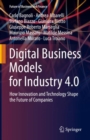 Digital Business Models for Industry 4.0 : How Innovation and Technology Shape the Future of Companies - Book