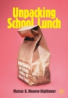 Unpacking School Lunch : Understanding the Hidden Politics of School Food - Book