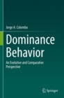 Dominance Behavior : An Evolutive and Comparative Perspective - Book