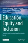 Education, Equity and Inclusion : Teaching and Learning for a Sustainable North - Book