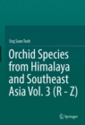 Orchid Species from Himalaya and Southeast Asia Vol. 3 (R - Z) - Book