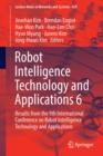 Robot Intelligence Technology and Applications 6 : Results from the 9th International Conference on Robot Intelligence Technology and Applications - Book