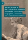 Jewish Women in the Early Italian Women’s Movement, 1861–1945 : Biographies, Discourses, and Transnational Networks - Book