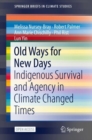Old Ways for New Days : Indigenous Survival and Agency in Climate Changed Times - Book