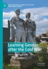 Learning Gender after the Cold War : Contentious Feminisms - Book