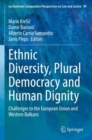 Ethnic Diversity, Plural Democracy and Human Dignity : Challenges to the European Union and Western Balkans - Book