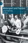 Motorsport and Fascism : Living Dangerously - Book
