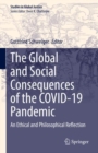 The Global and Social Consequences of the COVID-19 Pandemic : An Ethical and Philosophical Reflection - Book