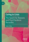 Caring in Crisis : The Search for Reasons and Post-Pandemic Remedies - Book